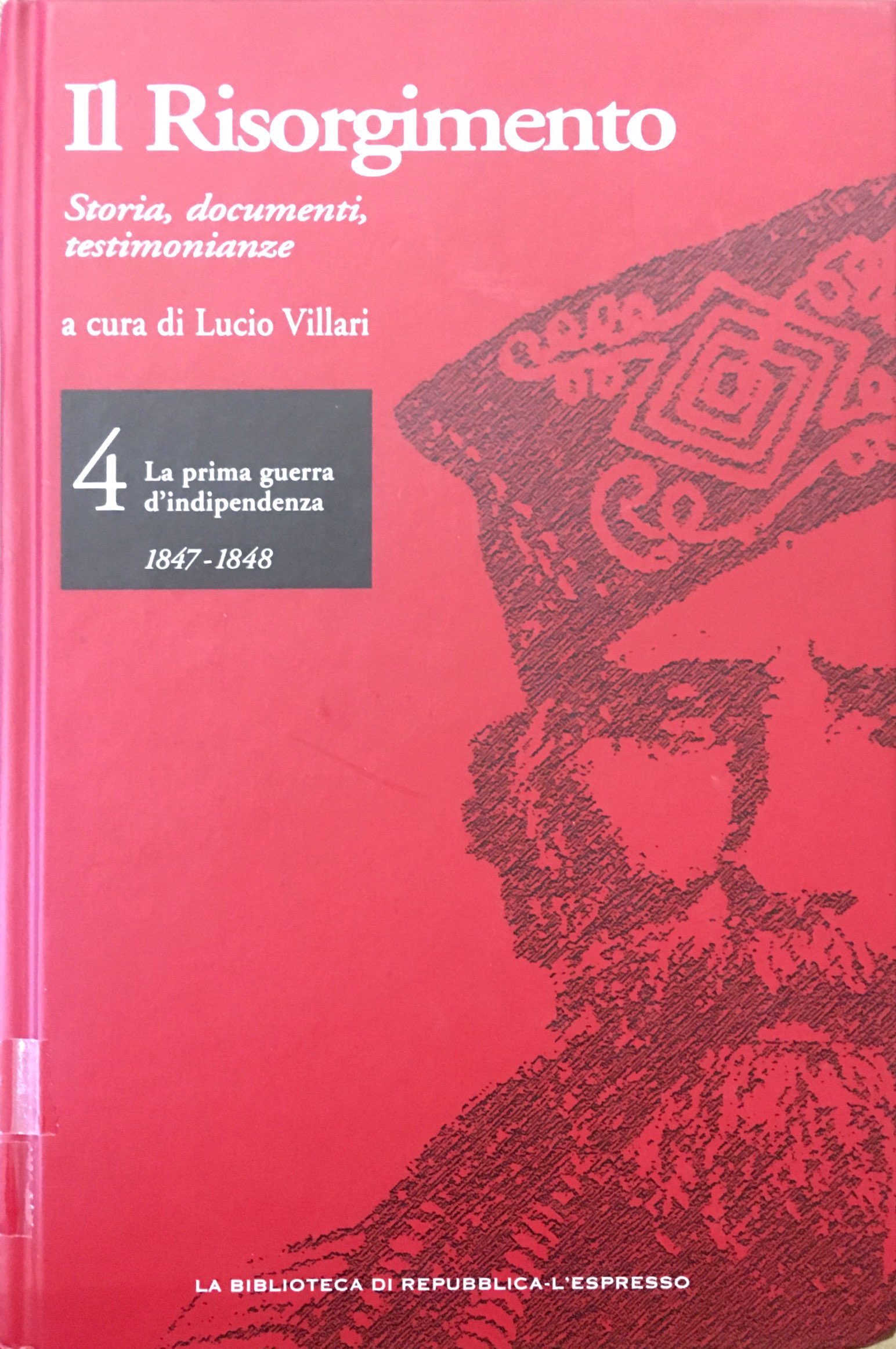 IL RISORGIMENTO. Storia, documenti, testimonianze. VOLUME 4.